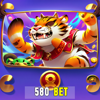 580 bet